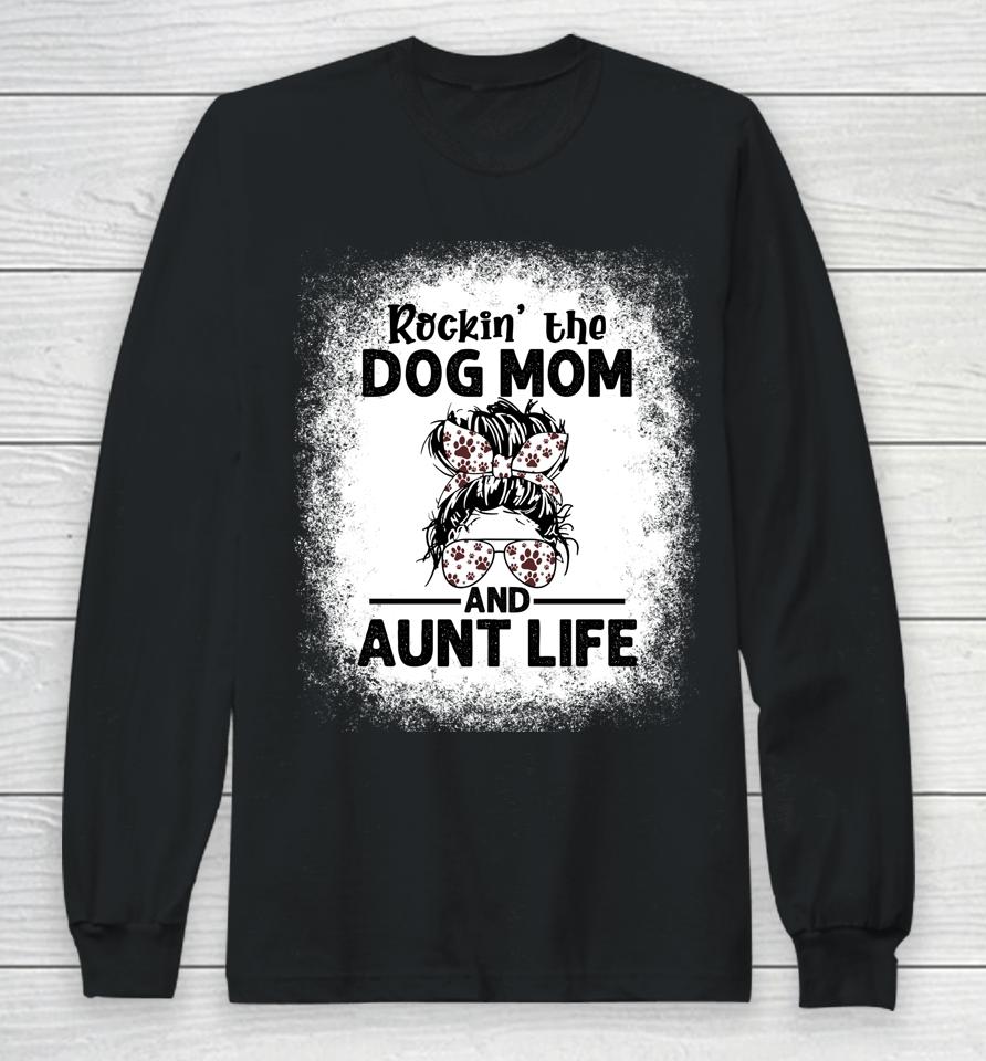Rockin' The Dog Mom And Aunt Life Funny Dog Lover Dog Mom Long Sleeve T-Shirt