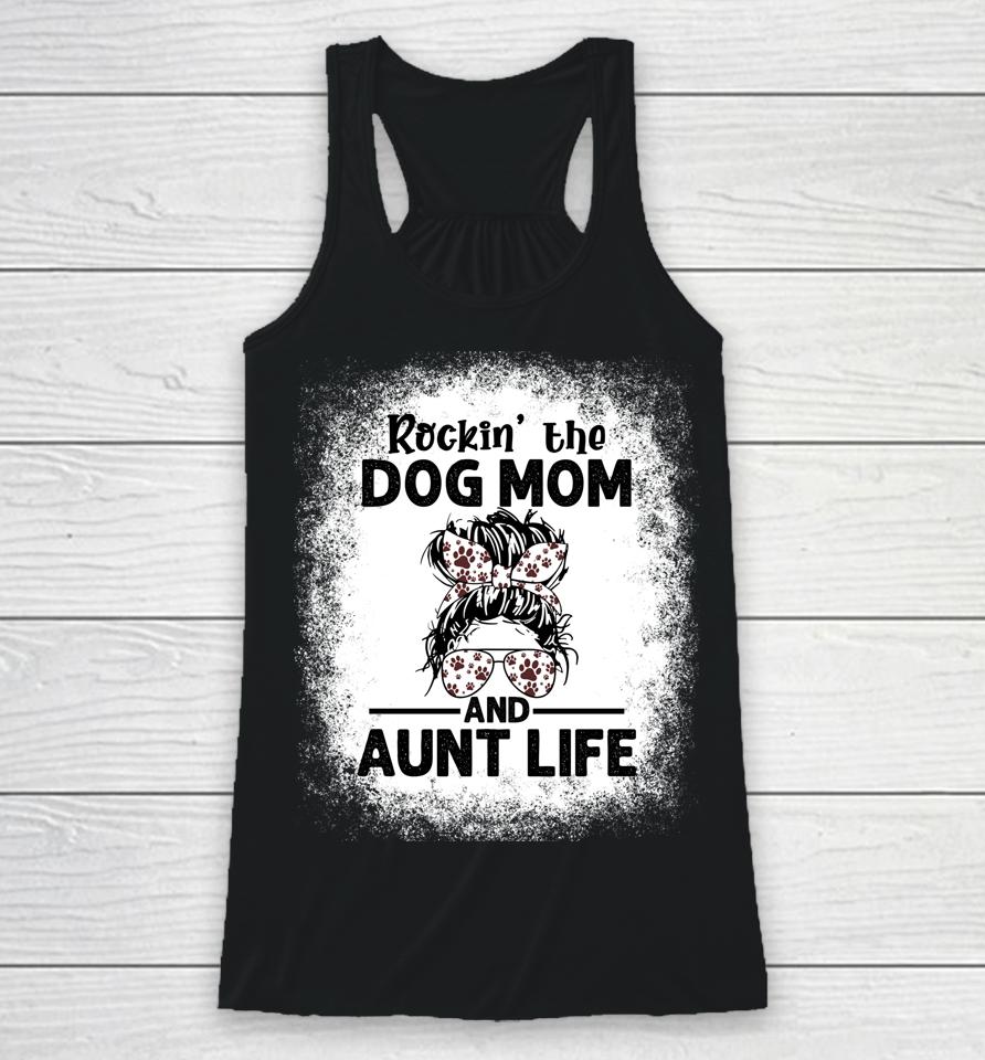 Rockin' The Dog Mom And Aunt Life Funny Dog Lover Dog Mom Racerback Tank