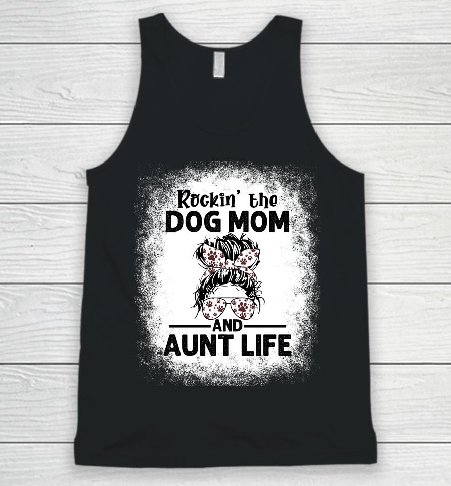 Rockin' The Dog Mom And Aunt Life Funny Dog Lover Dog Mom Unisex Tank Top