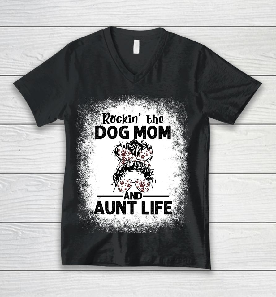Rockin' The Dog Mom And Aunt Life Funny Dog Lover Dog Mom Unisex V-Neck T-Shirt