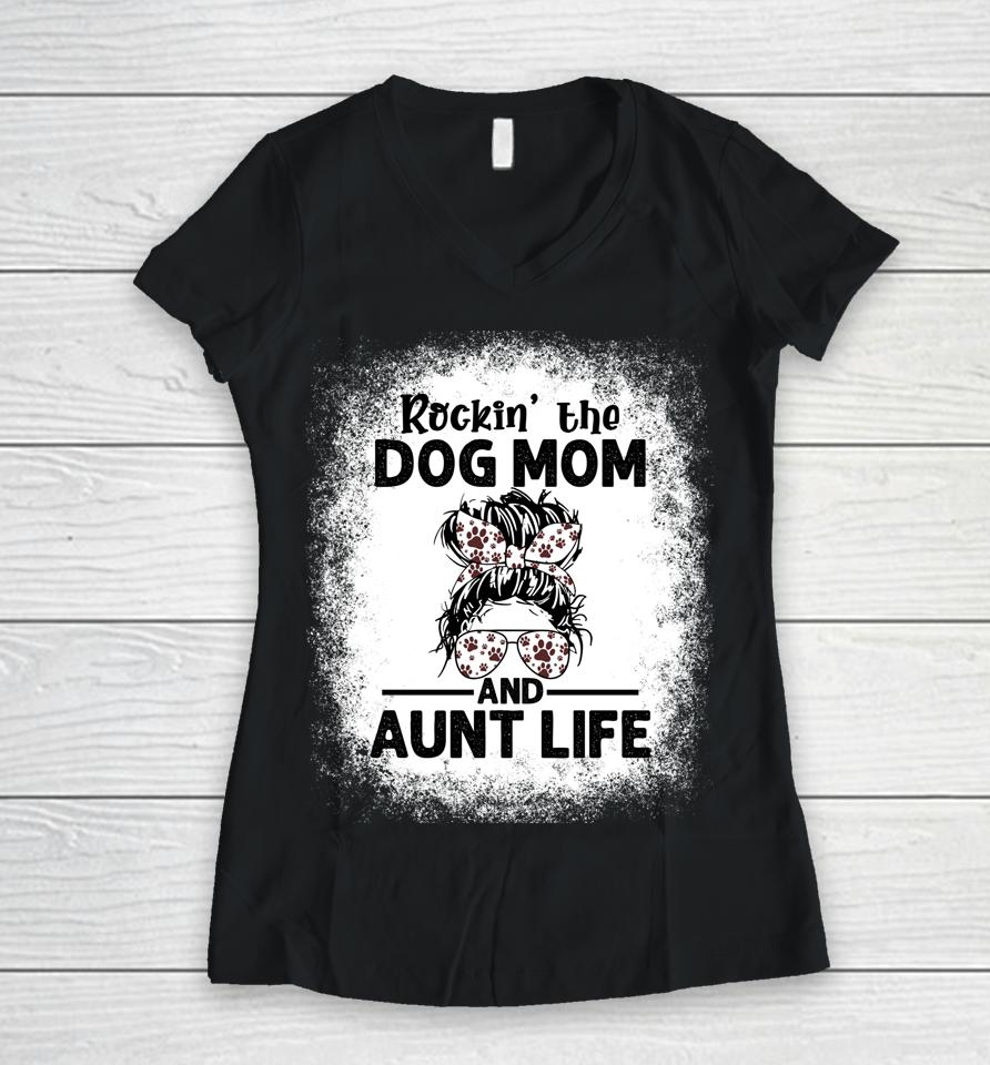 Rockin' The Dog Mom And Aunt Life Funny Dog Lover Dog Mom Women V-Neck T-Shirt