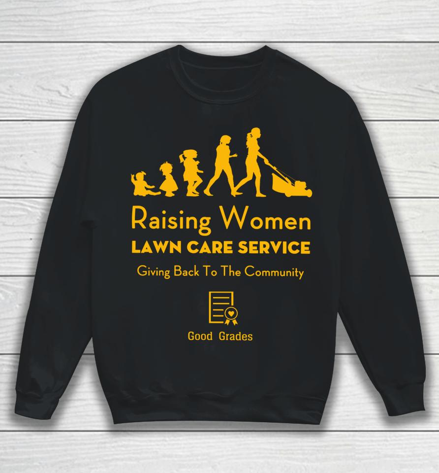 Rodney Smith Jr Raising Women Lawn Care Service Sweatshirt