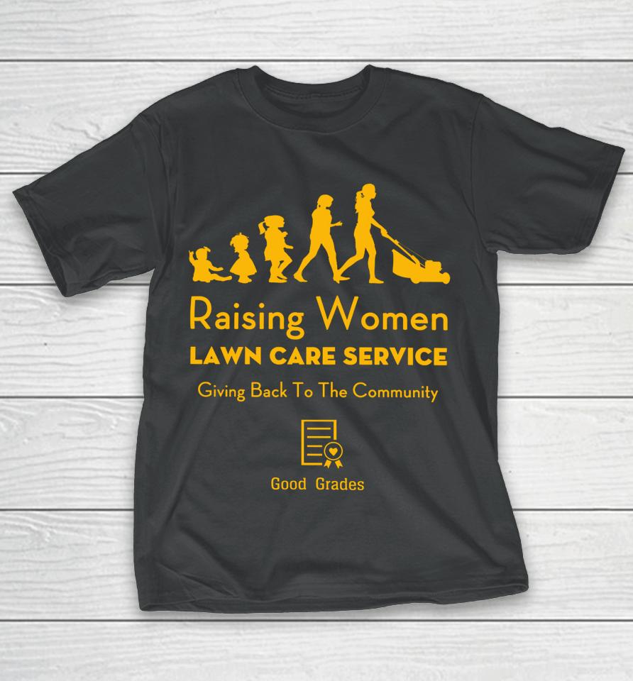 Rodney Smith Jr Raising Women Lawn Care Service T-Shirt