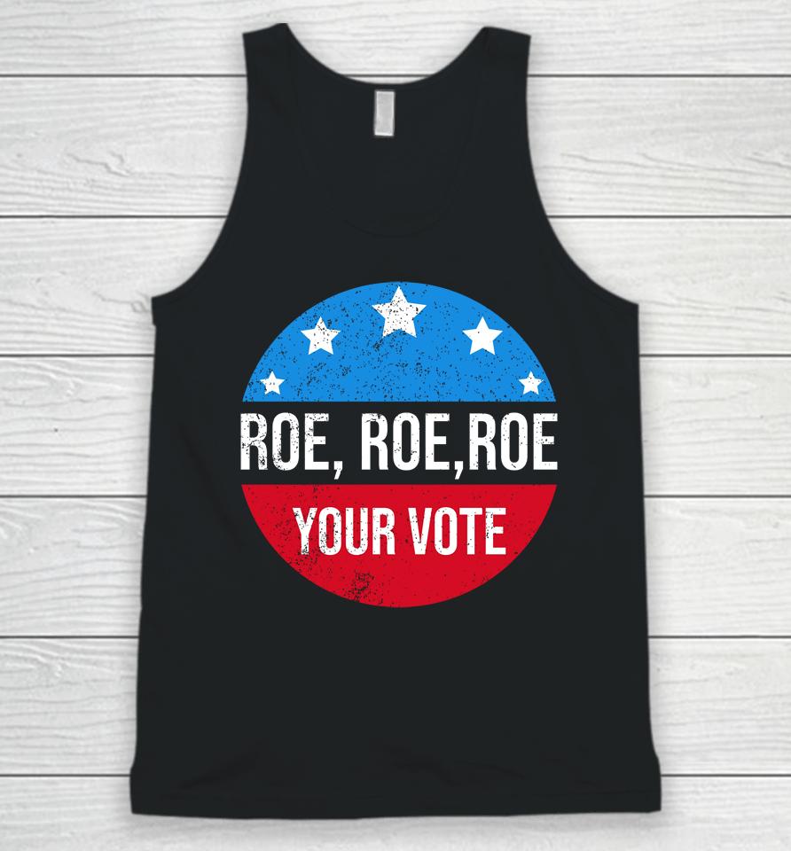Roe Roe Roe Your Vote Blue In 2022 Adult Unisex Tank Top