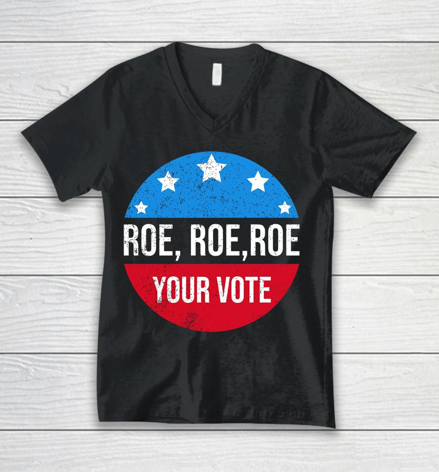 Roe Roe Roe Your Vote Blue In 2022 Adult Unisex V-Neck T-Shirt