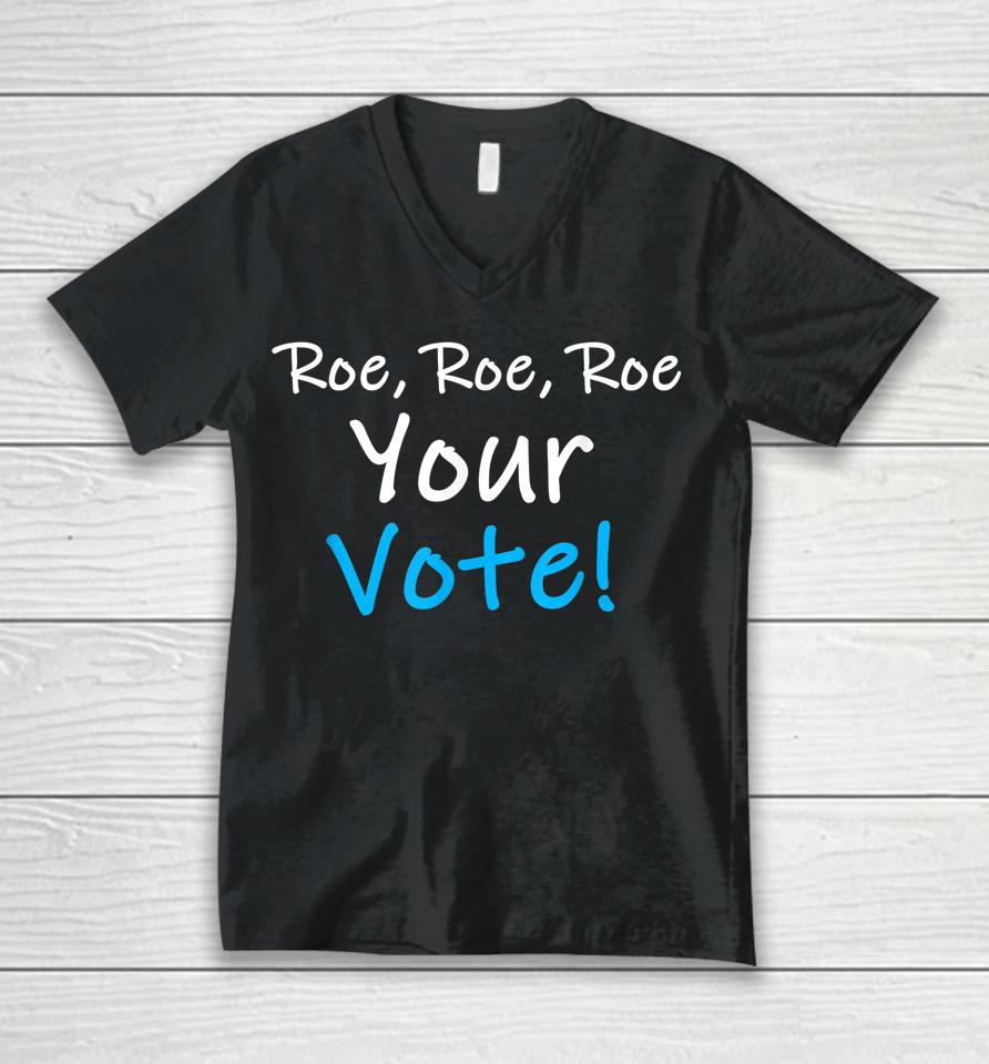 Roe Roe Roe Your Vote Blue Pro Choice Unisex V-Neck T-Shirt