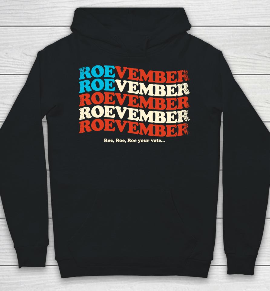 Roe Your Vote November Pro Choice Feminist Women's Rights Hoodie