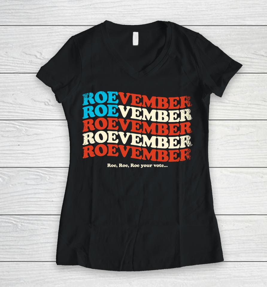 Roe Your Vote November Pro Choice Feminist Women's Rights Women V-Neck T-Shirt