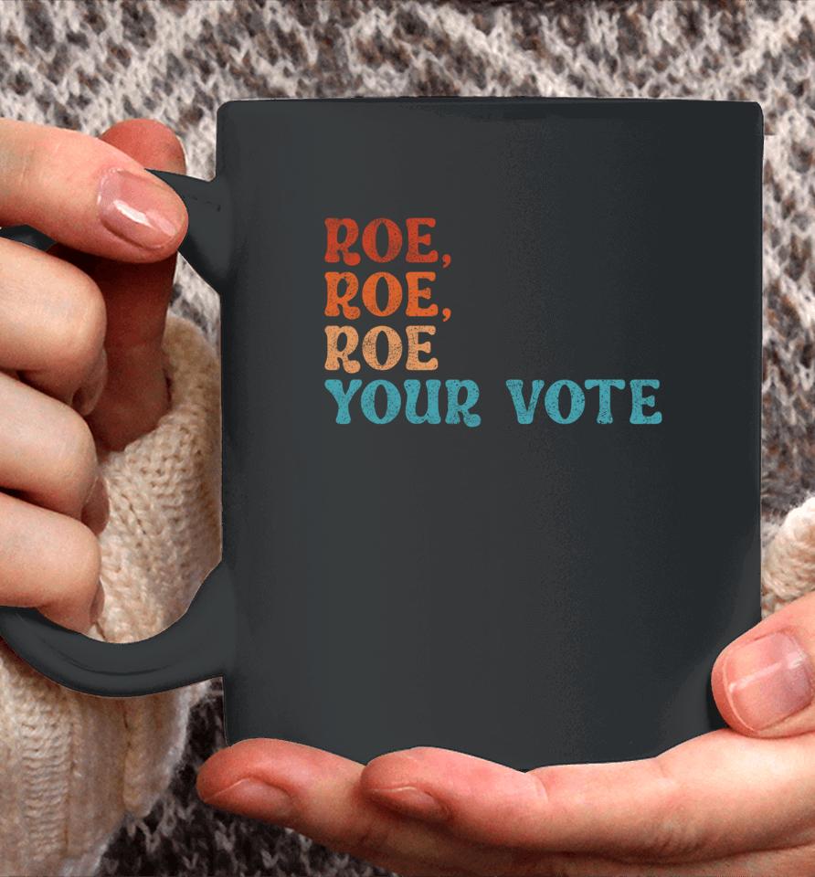 Roe Your Vote Pro Choice Women's Rights Vintage Retro Coffee Mug