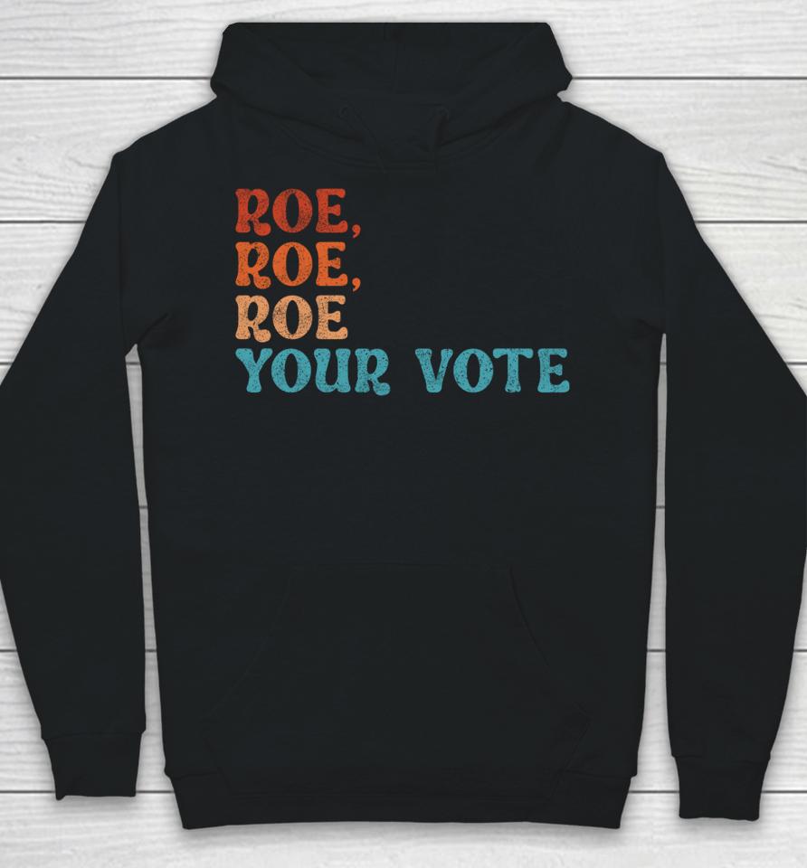 Roe Your Vote Pro Choice Women's Rights Vintage Retro Hoodie