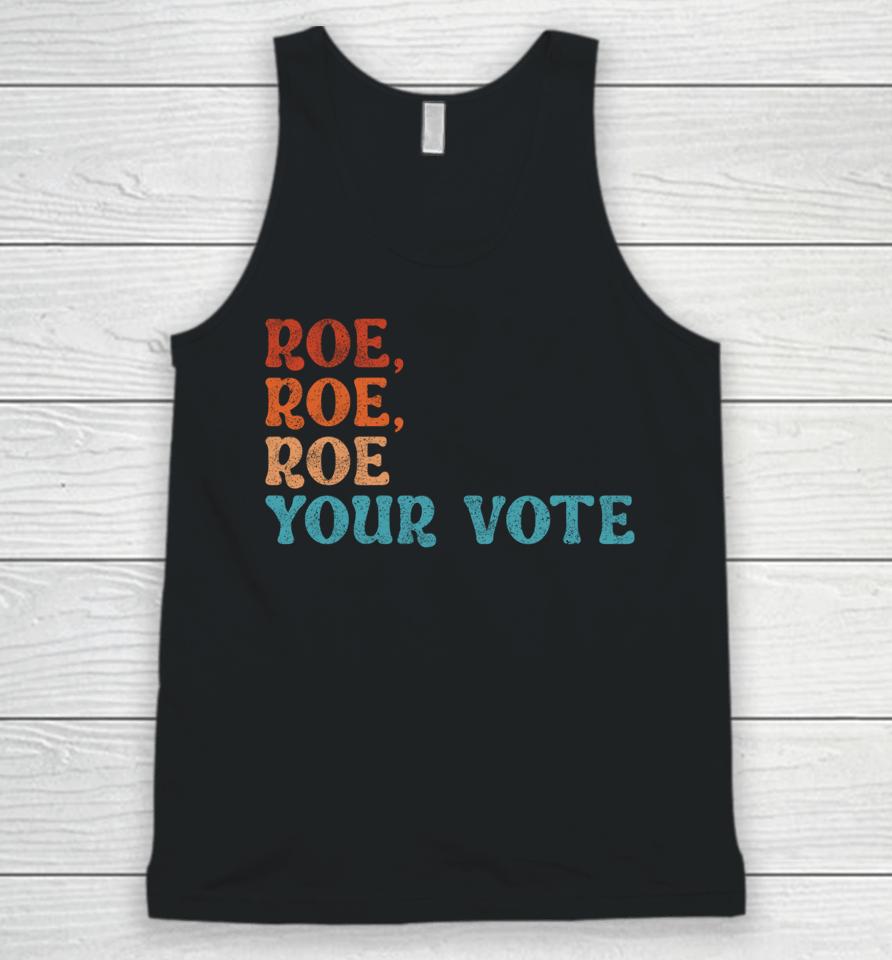 Roe Your Vote Pro Choice Women's Rights Vintage Retro Unisex Tank Top