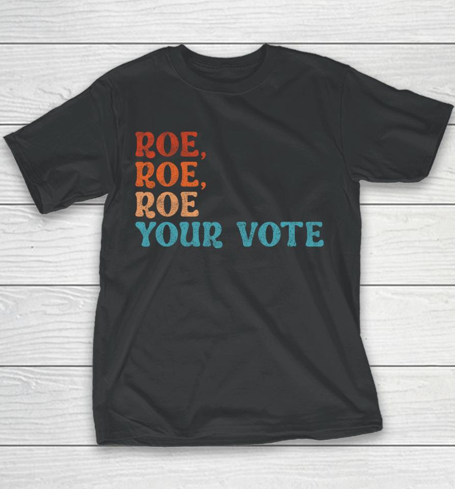 Roe Your Vote Pro Choice Women's Rights Vintage Retro Youth T-Shirt