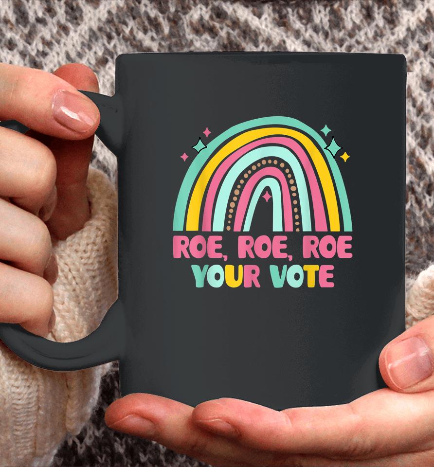 Roe Your Vote Rainbow Retro Pro Choice Women's Rights Coffee Mug