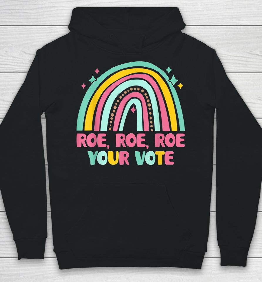 Roe Your Vote Rainbow Retro Pro Choice Women's Rights Hoodie