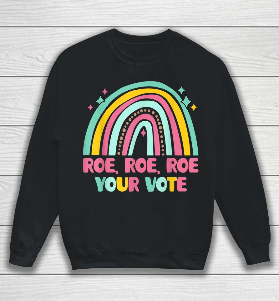 Roe Your Vote Rainbow Retro Pro Choice Women's Rights Sweatshirt