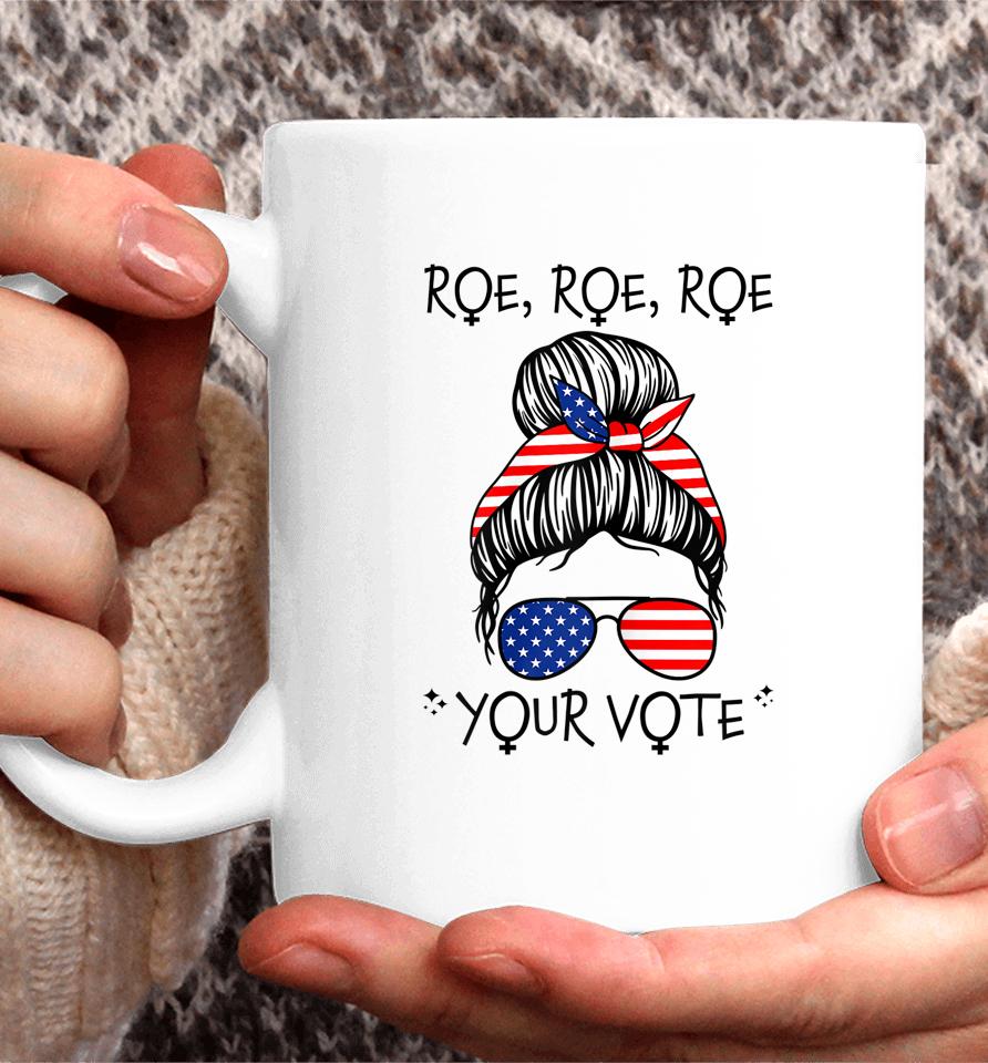 Roe Your Vote Roevember Is Coming Messy Bun Women Feminist Coffee Mug