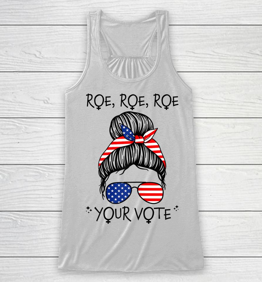 Roe Your Vote Roevember Is Coming Messy Bun Women Feminist Racerback Tank