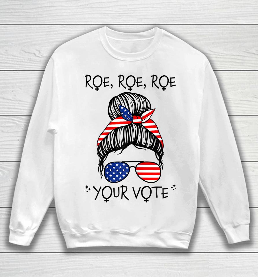 Roe Your Vote Roevember Is Coming Messy Bun Women Feminist Sweatshirt