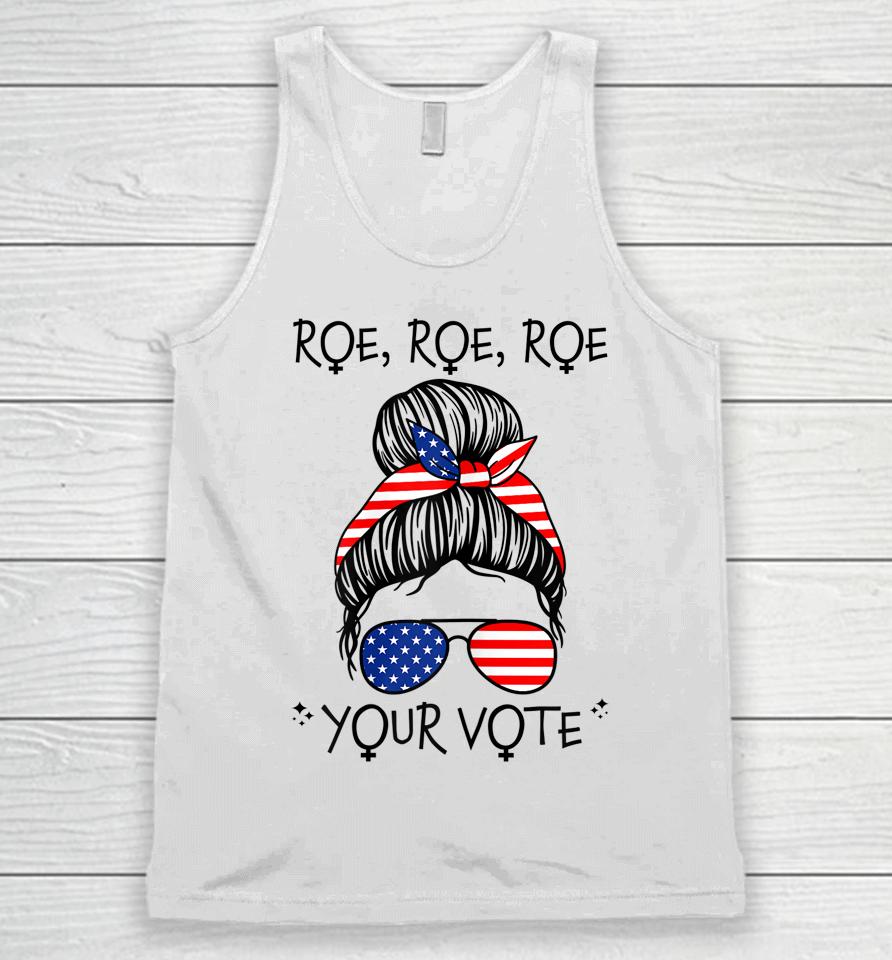 Roe Your Vote Roevember Is Coming Messy Bun Women Feminist Unisex Tank Top