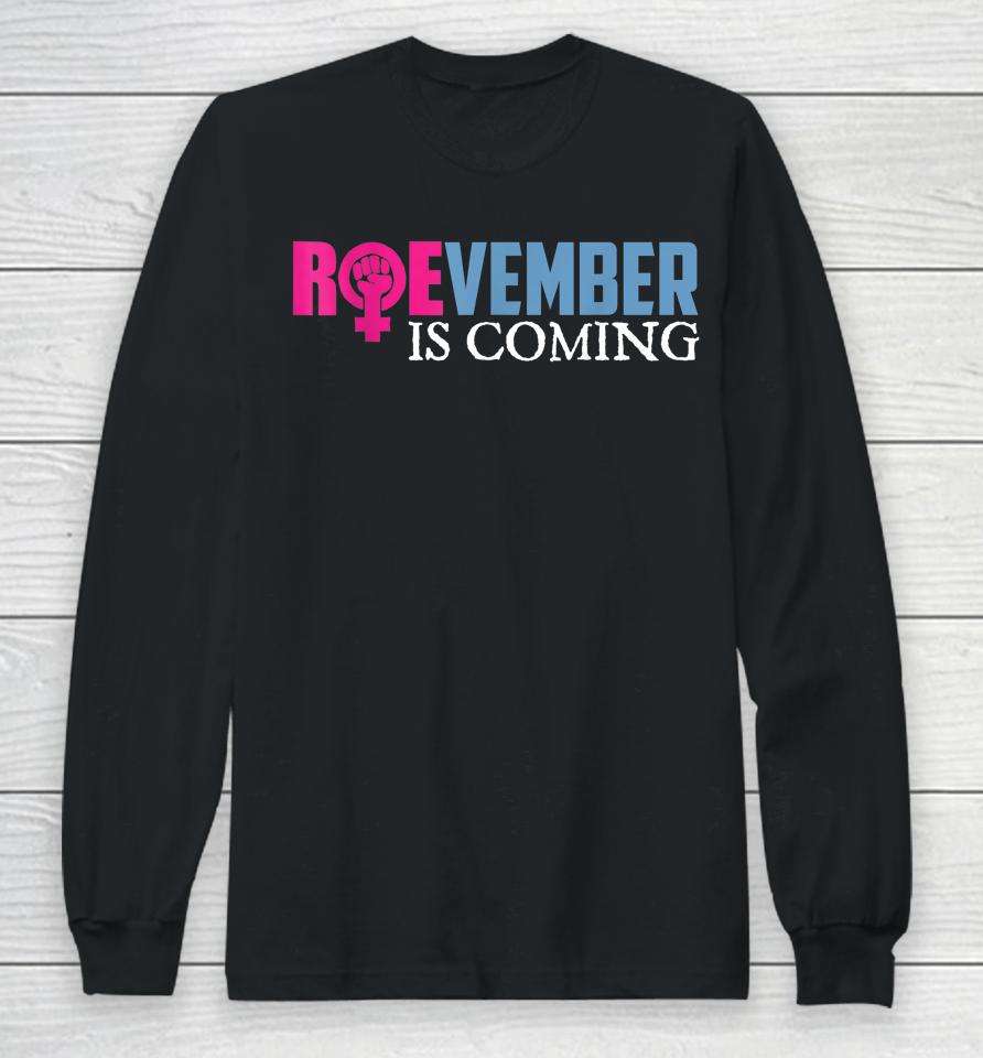 Roevember Is Coming November Vote Roe Supreme Court Meme Long Sleeve T-Shirt