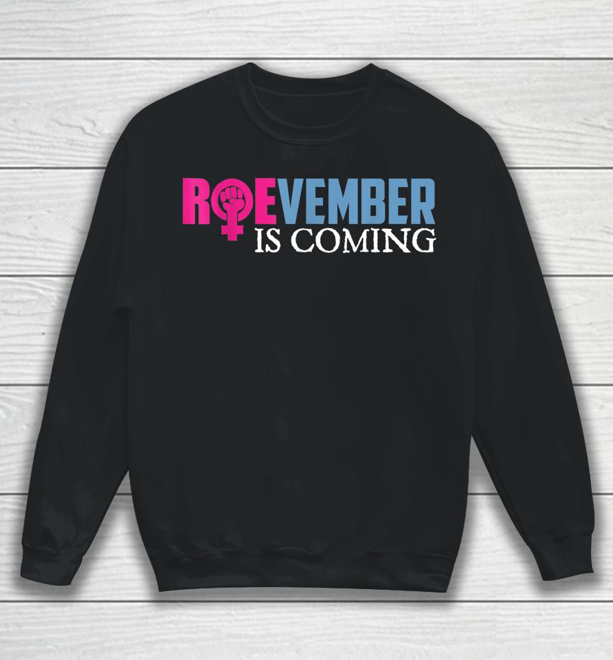 Roevember Is Coming November Vote Roe Supreme Court Meme Sweatshirt