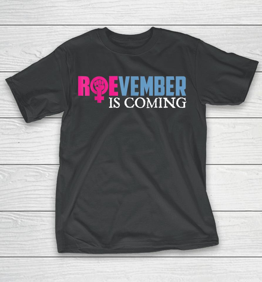 Roevember Is Coming November Vote Roe Supreme Court Meme T-Shirt