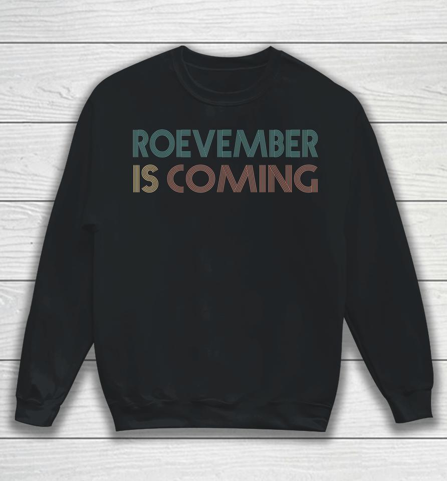 Roevember Is Coming November Vote Roe Supreme Court Vintage Sweatshirt