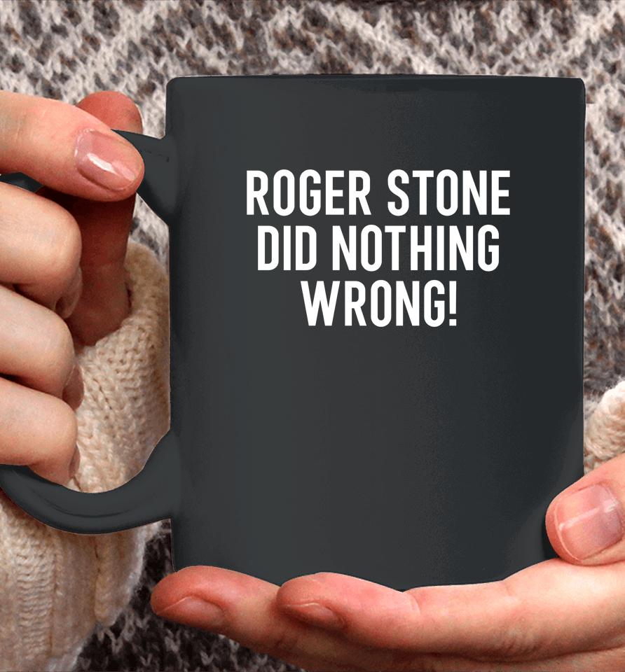 Roger Stone Did Nothing Wrong Coffee Mug