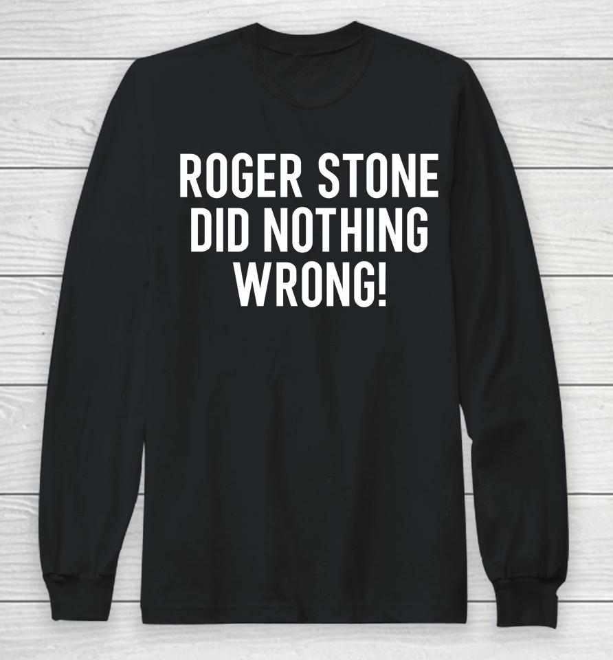 Roger Stone Did Nothing Wrong Long Sleeve T-Shirt
