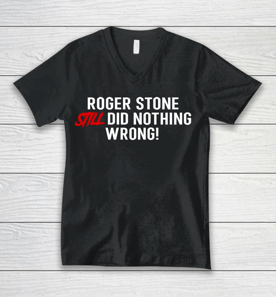 Roger Stone Still Did Nothing Wrong Unisex V-Neck T-Shirt