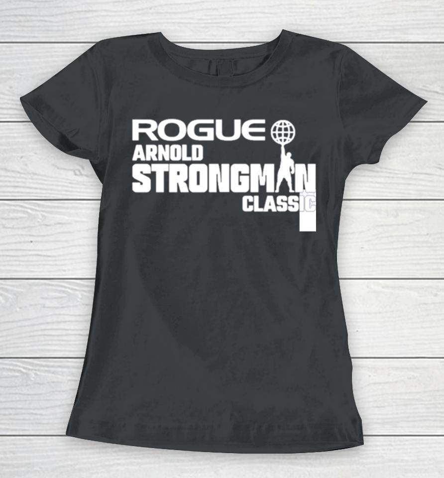 Rogue Arnold Strongman Classic Women T-Shirt