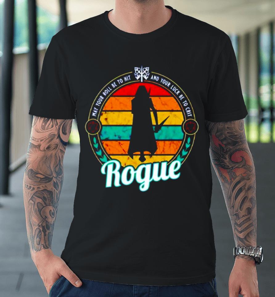 Rogue Ma Your Roll Be To Hot And Your Luck Be To Crit Vintage Premium T-Shirt