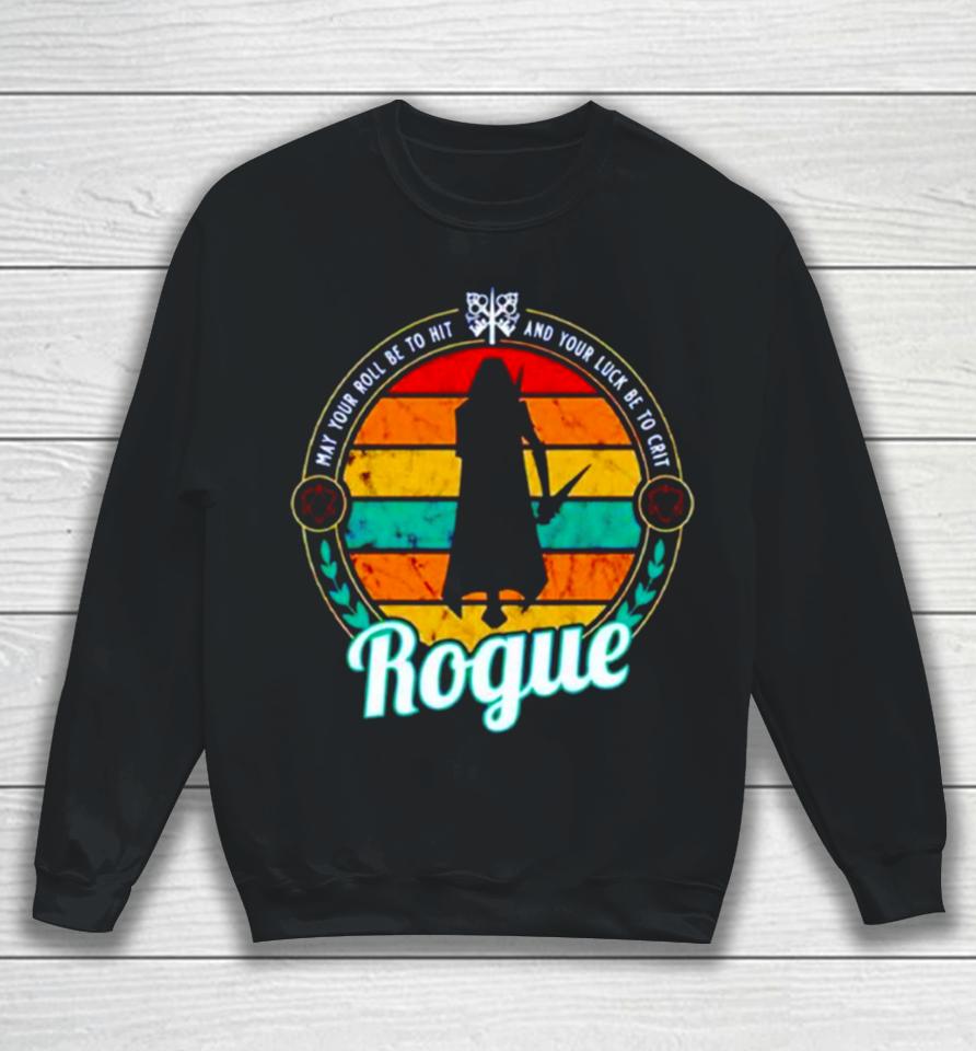 Rogue Ma Your Roll Be To Hot And Your Luck Be To Crit Vintage Sweatshirt