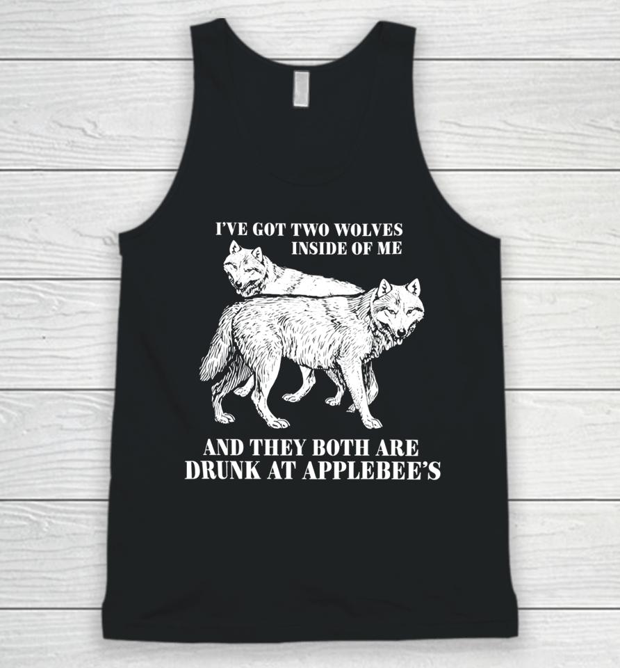 Roi've Got Two Wolves Inside Of Me And They Both Are Drunk At Applebee's Unisex Tank Top