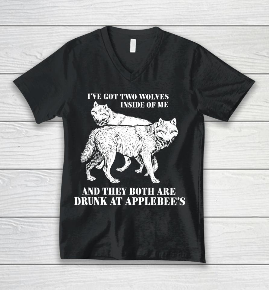 Roi've Got Two Wolves Inside Of Me And They Both Are Drunk At Applebee's Unisex V-Neck T-Shirt
