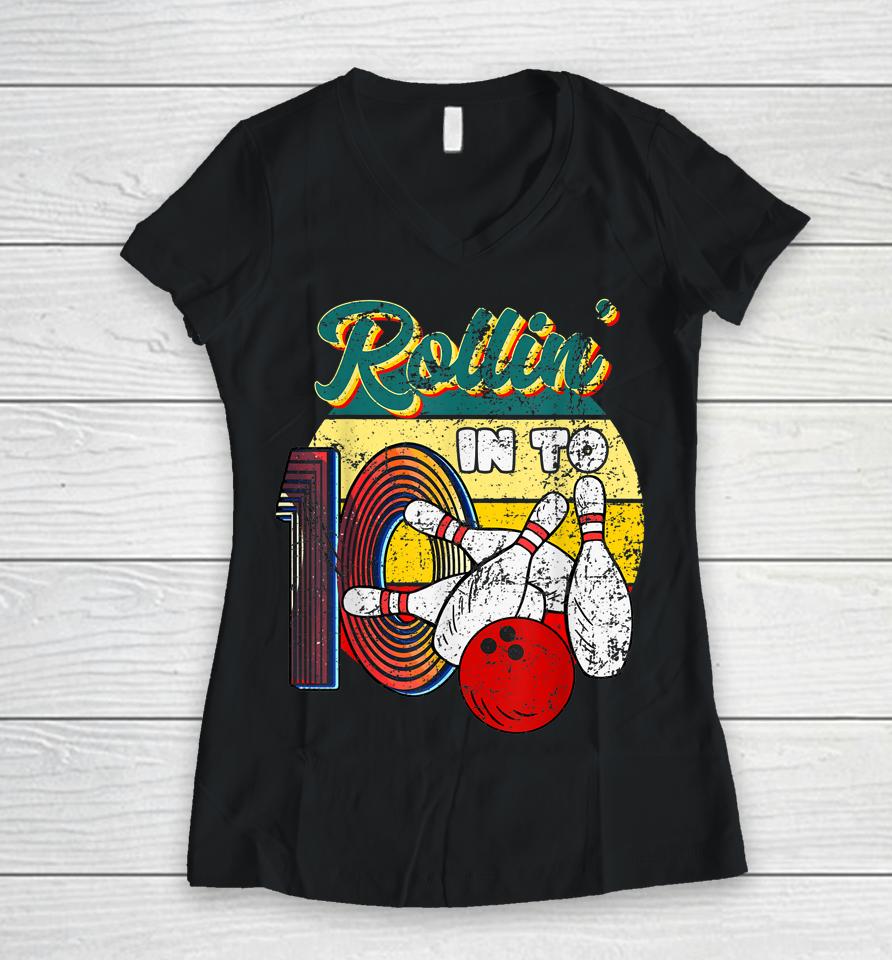 Rollin Into 10 Bowling Birthday Party 10Th Birthday Girls Women V-Neck T-Shirt