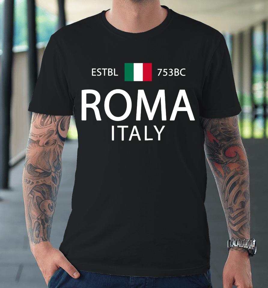 Roma Italia Souvenir Rome Italian History Rome Premium T-Shirt