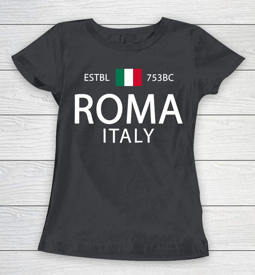 Roma Italia Souvenir Rome Italian History Rome Women T-Shirt