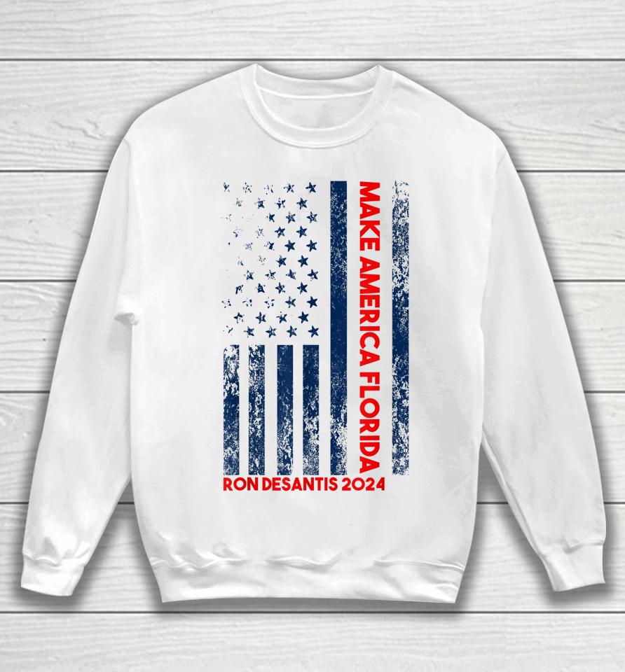 Ron Desantis 2024 Make America Florida Sweatshirt