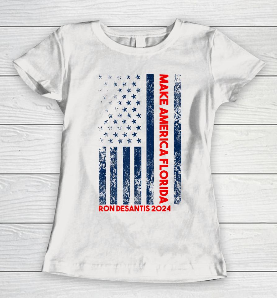 Ron Desantis 2024 Make America Florida Women T-Shirt