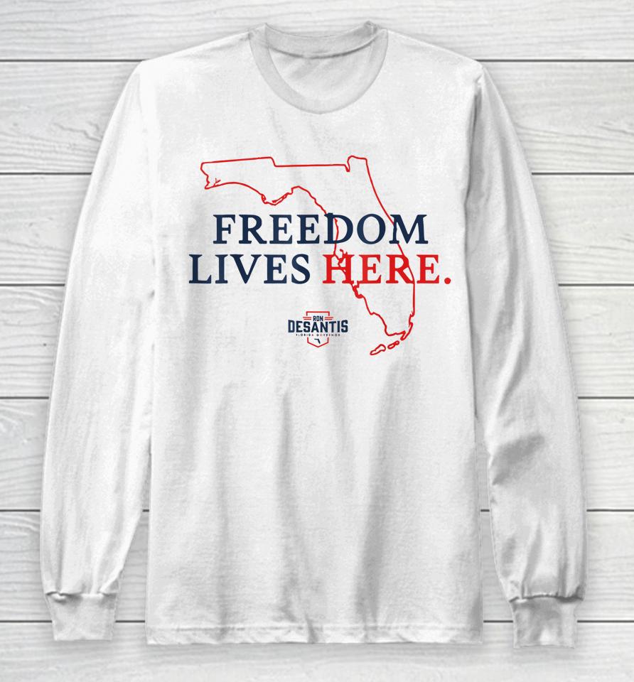 Ron Desantis Freedom Lives Here Don't Tread On Florida 2022 Long Sleeve T-Shirt