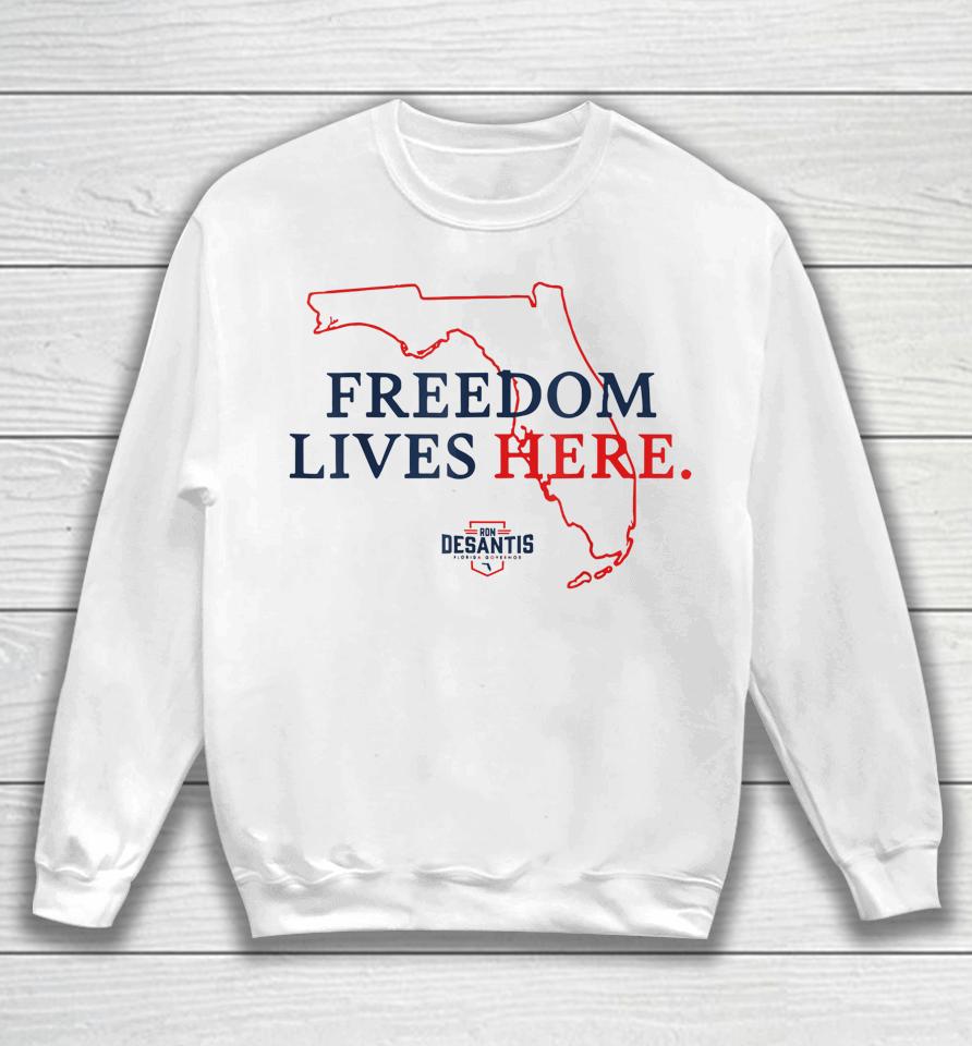 Ron Desantis Freedom Lives Here Don't Tread On Florida 2022 Sweatshirt