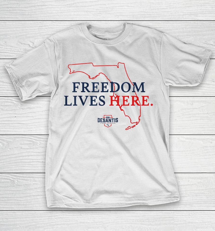 Ron Desantis Freedom Lives Here Don't Tread On Florida 2022 T-Shirt