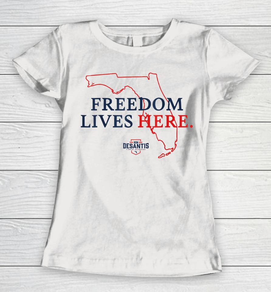 Ron Desantis Freedom Lives Here Don't Tread On Florida 2022 Women T-Shirt
