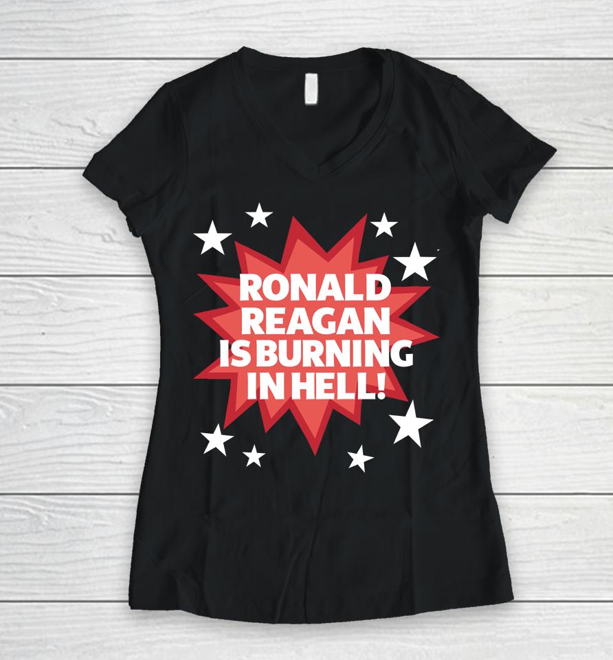 Ronald Reagan Is Burning In Hell Women V-Neck T-Shirt