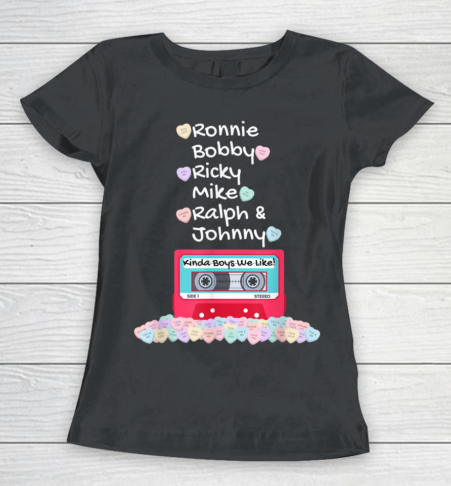 Ronnie Bobby Ricky Mike Ralph And Johnny Kinda Boys We Like Women T-Shirt