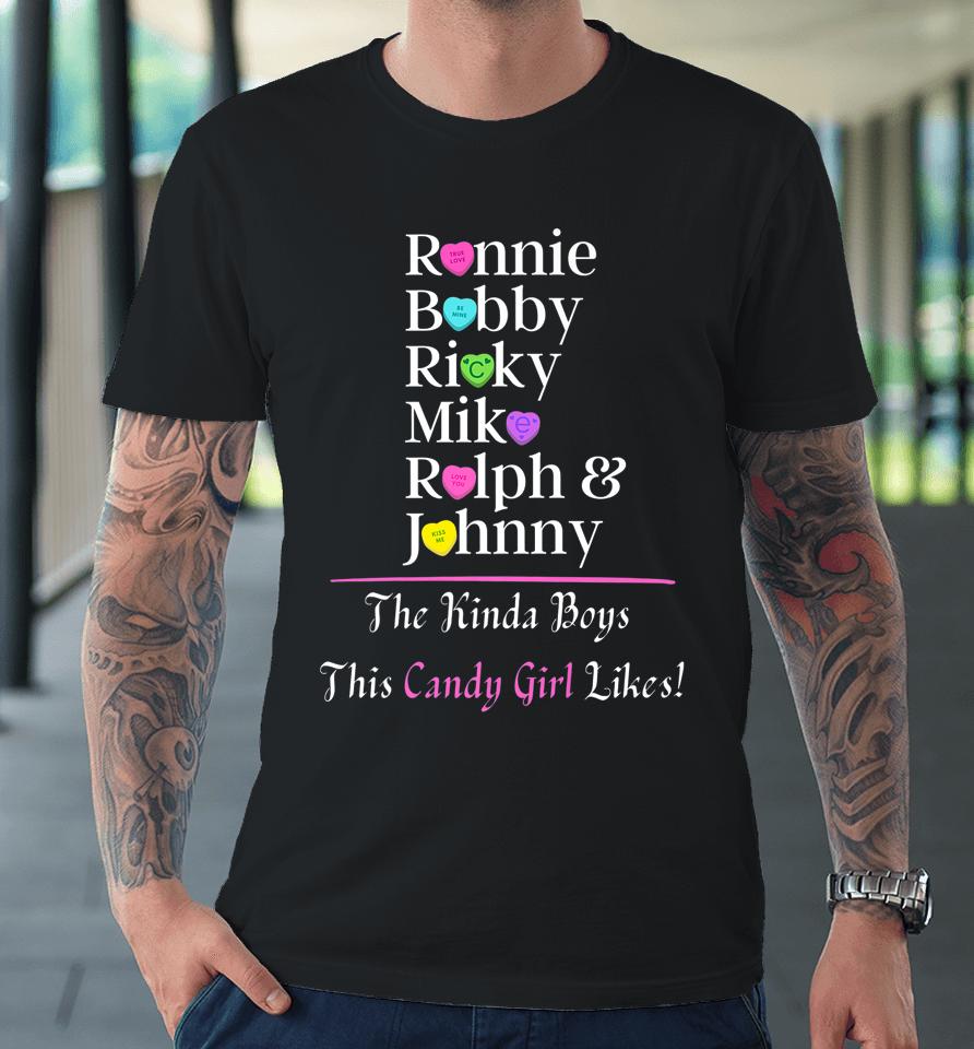 Ronnie Bobby Ricky Mike Ralph &Amp; Johnny Boys This Candy Girl Premium T-Shirt