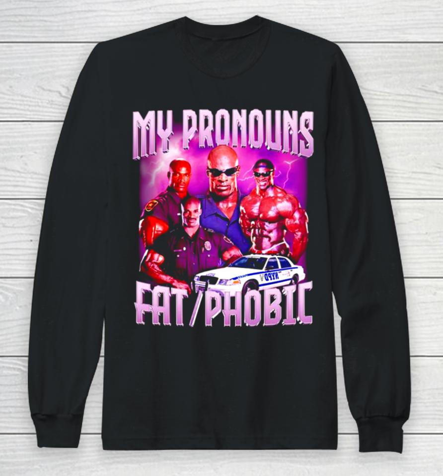 Ronnie Coleman My Pronouns Fat Phobic Vintage Long Sleeve T-Shirt