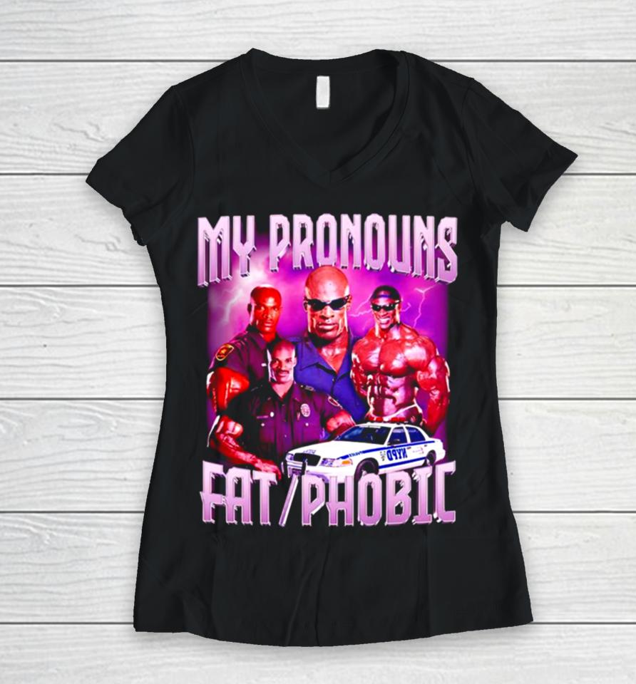 Ronnie Coleman My Pronouns Fat Phobic Vintage Women V-Neck T-Shirt