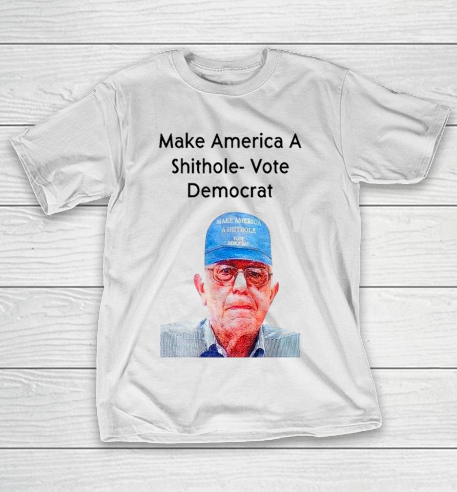 Ronnie Mund Wearing Make America A Shithole Vote Democrat George W. Bush T-Shirt